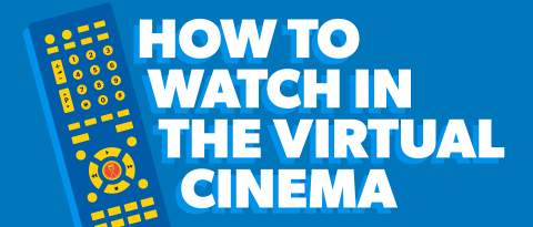 How to Watch in the Virtual Cinema